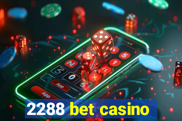 2288 bet casino